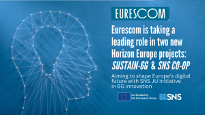 Eurescom is taking a leading role in 6G innovation with the launch of the new Horizon Europe SUSTAIN-6G and SNS CO-OP projects.